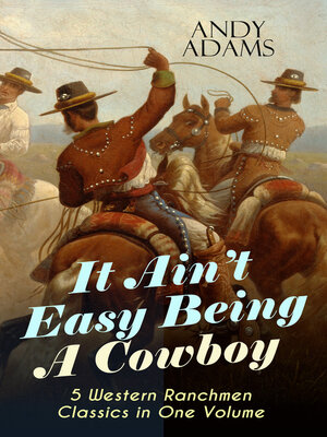cover image of It Ain't Easy Being a Cowboy – 5 Western Ranchmen Classics in One Volume